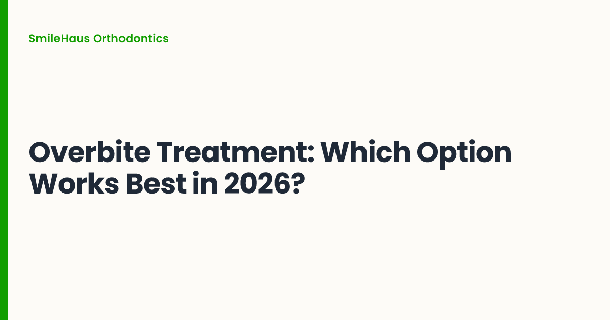 Overbite Treatment: Which Option Works Best in 2026?