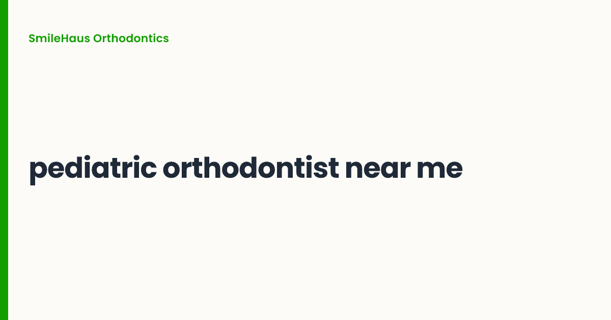 pediatric orthodontist near me
